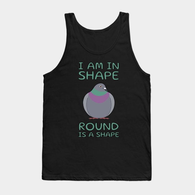 Round Is A Shape Pigeon Tank Top by BinChickenBaby